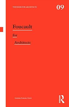 foucault for architects 1st edition gordana fontana giusti 0415693314, 978-0415693318