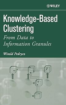 knowledge based clustering from data to information granules 1st edition witold pedrycz 0471469661,