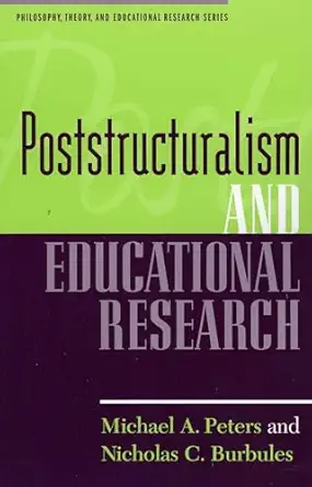 poststructuralism and educational research 1st edition michael a peters ,nicholas c burbules 0847691209,
