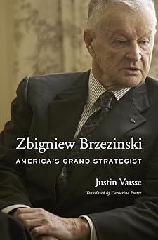 zbigniew brzezinski americaa s grand strategist 1st edition justin vaa sse ,catherine porter 0674975634,