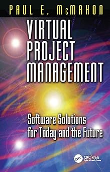 virtual project management software solutions for today and the future 1st edition paul e mcmahon 1574442988,