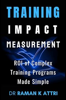 training impact measurements roi of complex training programs made simple 1st edition dr dr raman k attri