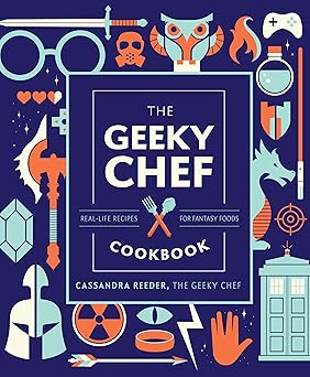 the geeky chef cookbook real life recipes for fantasy foods 1st edition cassandra reeder 1631067109,