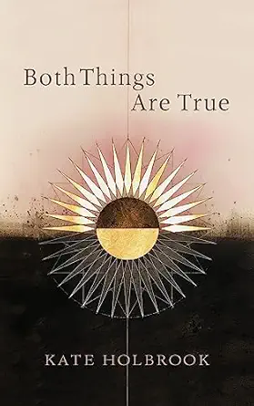 both things are true 1st edition kate holbrook 1639931805, 978-1639931804