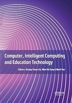 computer intelligent computing and education technology 1st edition hsiang chuan liu ,wen pei sung ,wenli yao