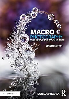 macro photography the universe at our feet 1st edition don komarechka 103276984x, 978-1032769844