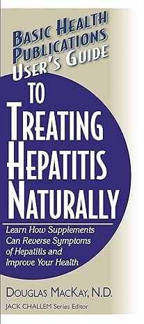 users guide to treating hepatitis naturally learn how supplements can reverse symptoms of hepatitis and