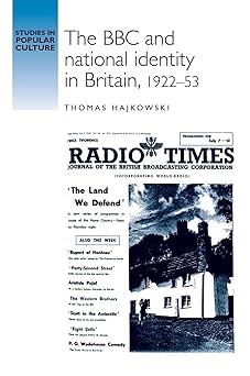 the bbc and national identity in britain 1922a 53 1st edition thomas hajkowski 0719079446, 978-0719079443