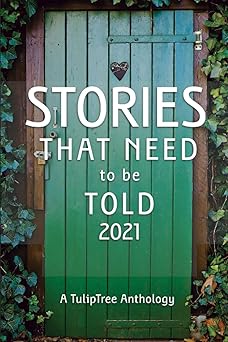 stories that need to be told 2021 1st edition various ,heather debling ,don carter ,monic ductan ,christianna