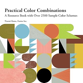 practical color combinations a resource book with over 2500 sample color schemes 1st edition naomi kuno