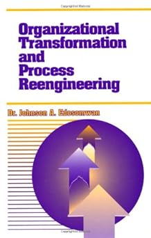organizational transformation and process reengineering 1st edition johnson edosomwan 1884015565,