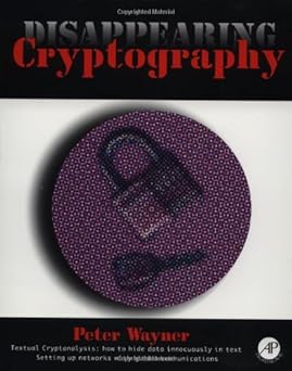 disappearing cryptography being and nothingness on the net 1st edition peter wayner 0127386718, 978-0127386713
