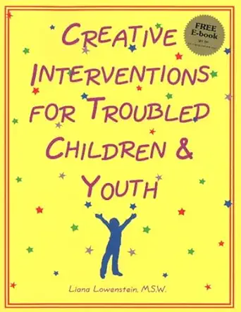 creative interventions for troubled children and youth 1st edition liana lowenstein ,msw 0968519903,