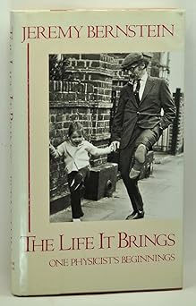 the life it brings one physicists beginnings 1st edition jeremy bernstein 0899194702, 978-0899194707