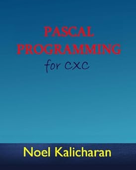 pascal programming for cxc 1st edition noel kalicharan 144040707x, 978-1440407079