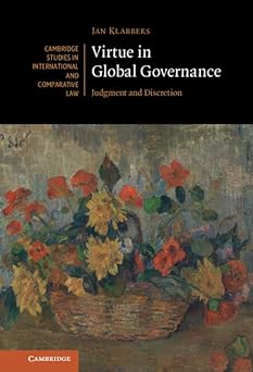 virtue in global governance judgment and discretion 1st edition jan klabbers 1009168487, 978-1009168489