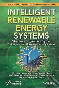 intelligent renewable energy systems integrating artificial intelligence techniques and optimization