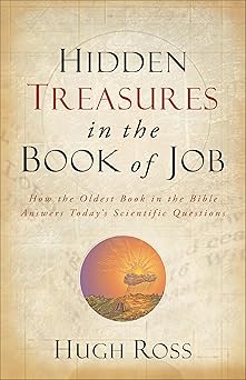 hidden treasures in the book of job how the oldest book in the bible answers todays scientific questions 1st