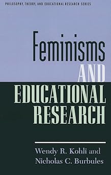 feminisms and educational research 1st edition wendy r kohli ,nicholas c burbules 1475805268, 978-1475805260