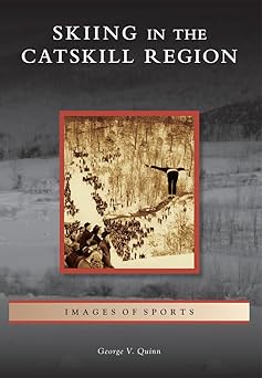 skiing in the catskill region 1st edition george v quinn 1467120545, 978-1467120548