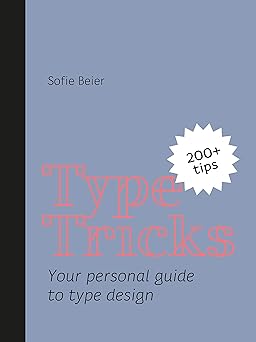 type tricks your personal guide to type design 1st edition sofie beier 906369458x, 978-9063694586