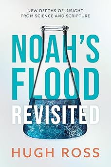 noahs flood revisited new depths of insight from science and scripture 1st edition hugh ross 1956112081,
