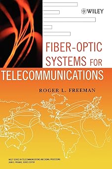 fiber optic systems for telecommunications 1st edition roger l freeman 0471414778, 978-0471414773