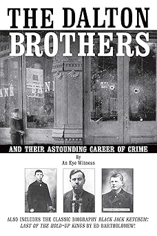 the dalton brothers and their astounding career of crime 1st edition an eye witness 1620875861, 978-1620875865