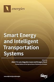 smart energy and intelligent transportation systems 1st edition albert y s lam ,boguslaw lazarz ,grzegorz