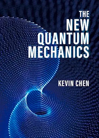 the new quantum mechanics 1st edition kevin chen 1487811780, 978-1487811785