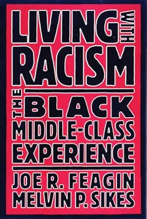 living with racism the black middle class experience 1st edition joe r feagin ,melvin p sikes 0807009253,