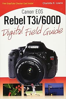canon eos rebel t3i / 600d digital field guide 1st edition charlotte k lowrie 0470648619, 978-0470648612