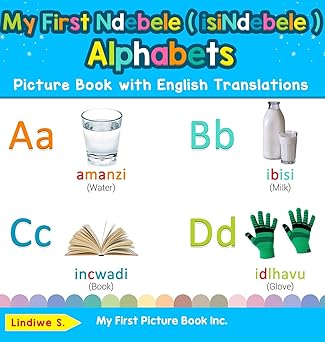 my first ndebele alphabets picture book with english translations bilingual early learning and easy teaching