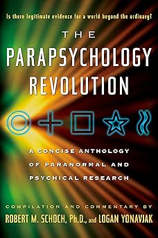 the parapsychology revolution a concise anthology of paranormal and psychical research 1st edition robert m