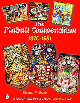 the pinball compendium 1970 1981 1970 1981 1st edition michael shalhoub 0764320742, 978-0764320743