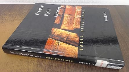 practical digital libraries books bytes and bucks 1st edition michael lesk 1558604596, 978-1558604599