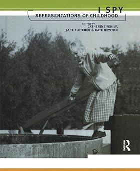 i spy representations of childhood 1st edition catherine fehily ,jane fletcher ,kate newton 186064385x,
