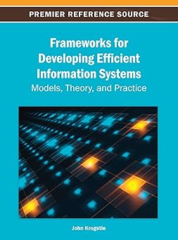 frameworks for developing efficient information systems models theory and practice 1st edition john krogstie