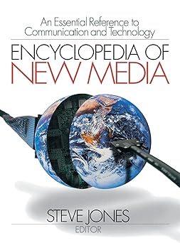 encyclopedia of new media an essential reference to communication and technology 1st edition steven jones