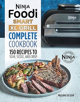 ninja foodi smart xl grill complete cookbook 150 recipes to sear sizzle and crisp 1st edition mellanie de
