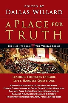 a place for truth leading thinkers explore lifes hardest questions 1st edition dallas willard 0830838457,