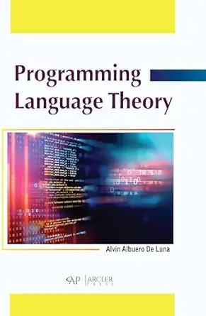 programming language theory 1st edition alvin albuero de luna 1774694379, 978-1774694374