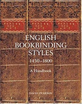 english bookbinding styles 1450 1800 a handbook 1st edition david pearson 1584561408, 978-1584561408