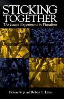 sticking together the israeli experiment in pluralism 1st edition yaakov kop ,robert e litan 0815702264,