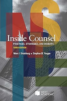 inside counsel practices strategies and insights 1st edition marc steinberg ,stephen yeager 1685613748,