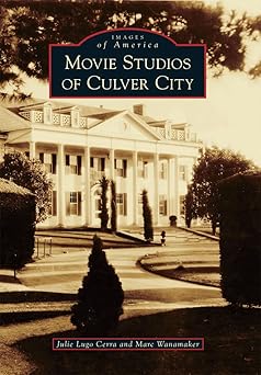 movie studios of culver city 1st edition julie lugo cerra ,marc wanamaker 073858200x, 978-0738582009
