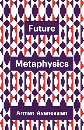 future metaphysics 1st edition armen avanessian ,james c wagner 150953797x, 978-1509537976