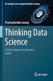 thinking data science a data science practitionera s guide 1st edition poornachandra sarang 303102365x,