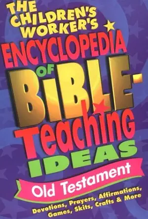 the childrens workers encyclopedia of bible teaching ideas old testament 1st edition group 1559456221,