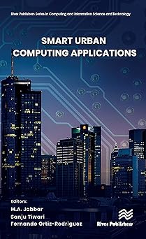 smart urban computing applications 1st edition m a jabbar ,sanju tiwari ,fernando ortiz rodriguez 8770227497,